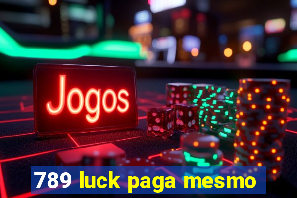 789 luck paga mesmo